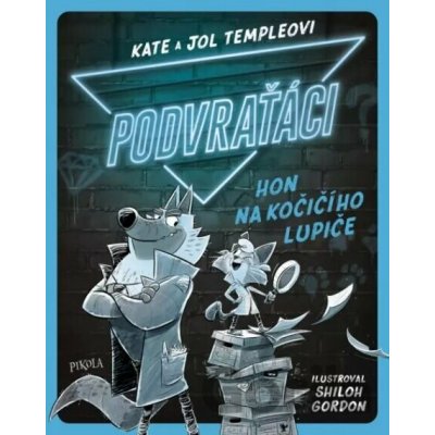 Podvraťáci: Hon na kočičího lupiče - Kate Temple, Jol Temple, Shiloh Gordon (Ilustrátor)