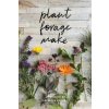Plant Forage Make (Rebecca Desnos)(Brožovaná)