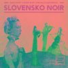 Slovensko NOIR (3xCD) (kolektiv)