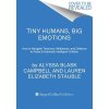 Tiny Humans, Big Emotions: How to Navigate Tantrums, Meltdowns, and Defiance to Raise Emotionally Intelligent Children (Campbell Alyssa Blask)