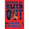 Breathe In, Bleed Out - Brian McAuley, Sourcebooks, Inc