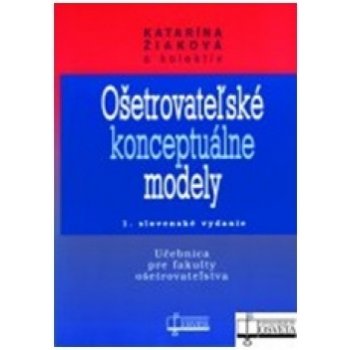 Ošetrovateľské konceptuálne modely - Katarína Žiaková