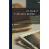 De Bello Gallico, Books 1-7 - Julius Caesar