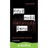 E-kniha Když muži nenávidí ženy: Případy extrémní mizogynie - Laura Bates