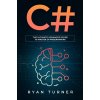 C#: The ultimate advanced guide to master C# programming (Turner Ryan)