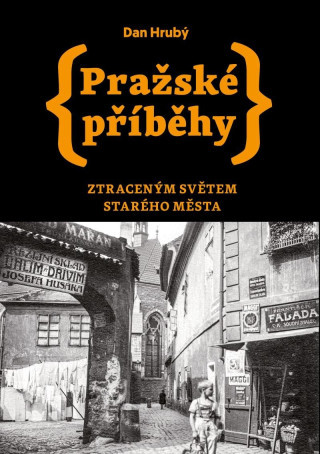 Pražské příběhy 4: Ztraceným světem Starého Města - Dan Hrubý