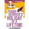 Frank Derrick's Holiday of A Lifetime (J. B. Morrison)(Brožovaná)