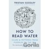 How To Read Water - Tristan Gooley