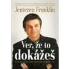 Ver, že to dokážeš - Jentezen Franklin