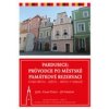 Pardubice Průvodce po městské památkové rezervaci - Thein Pavel Paleček Jiří