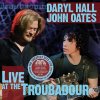 Hall Daryl & John Oates: Live At The Troubadour - 2CD