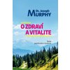 O zdraví a vitalite - Joseph Murphy