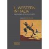 western in Italia. Cinema, musica, letteratura e fumetto (Brožovaná)