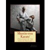 Shorin-ryu Karate: The legacy of the bodyguards of the king of Okinawa (Emanuel Giordano)()