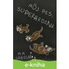 Můj pes, superhrdina - M. M. Cabicar
