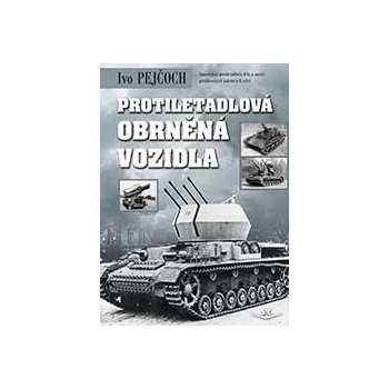 Protiletadlov á obrněná vozidla - Ivo Pejčoch