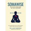 Somawise: Get out of your head, get into your body