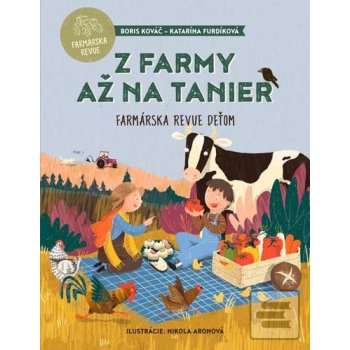 Z farmy až na tanier - Boris Kováč, Katarína Furdíková, Nikola Aronová ilustrátor