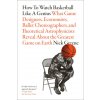 How to Watch Basketball Like a Genius: What Game Designers, Economists, Ballet Choreographers, and Theoretical Astrophysicists Reveal About the Greate