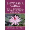 Shodasha Varga: The 16 Divisional Charts of Vedic Astrology