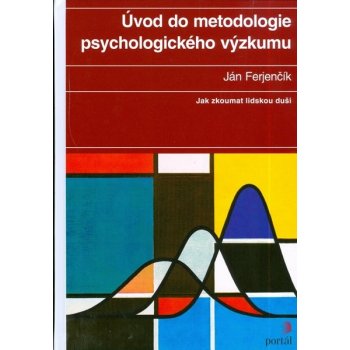 Úvod do metodologie psychologického výzkumu - Ján Ferjenčík