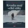 Kronika mojí velké války - Trešl Václav Vybíral Zdeněk