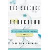 Science of Addiction (Carlton K. (University of Texas at Austin) Erickson)(Pevná)