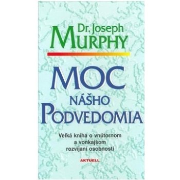 Moc nášho podvedomia - Joseph Murphy