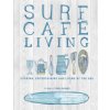 Surf Cafe Living: Cooking, Entertaining and Living by the Sea (Lamberth Jane)
