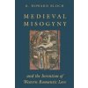 Medieval Misogyny and the Invention of Western Romantic Love (R. Howard Bloch)(Brožovaná)