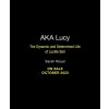 A.K.A. Lucy: The Dynamic and Determined Life of Lucille Ball (Royal Sarah)