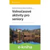 E-kniha Volnočasové aktivity pro seniory - Vladimíra Holczerová, Dagmar Dvořáčková