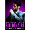 How to Blow It with a Billionaire (Alexis Hall)(Brožovaná)