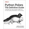 Python Polars – The Definitive Guide (Jeroen Janssens,Thijs Nieuwdorp)(Brožovaná)