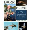 Barr Flies: How to Tie and Fish the Copper John, the Barr Emerger, and Dozens of Other Patterns, Variations, and Rigs