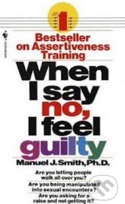 When I say no, I feel guilty - Manuel J. Smith