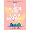 The School for Good Mothers - Jessamine Chan, Bantam Press