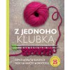 Z jednoho klubka - Čepice, šály, rukavice, tašky, hračky, pantofle