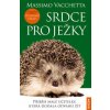 Srdce pro ježky - Příběh malé učitelky, která dodala odvahu žít - Massimo Vacchetta