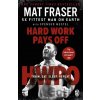 Hard Work Pays Off - Mat Fraser