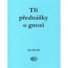Tři přednášky o gnozi - Jan Kozák