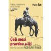 Češi mezi pravdou a lží - Pavel Šafr
