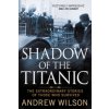 Shadow of the Titanic (Andrew Wilson)()