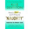 There's Still No Such Thing As Naughty - The Primary School Years
