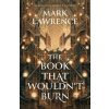 The Book That Wouldn’t Burn - Mark Lawrence