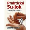Praktický Su-jok - Zdraví na ruce - Schrötter Josef