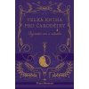 Velká kniha pro čarodějky - Petra Novotná