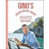 Gino´s Italian Coastal Escape : A Taste of Italy from the Aeolian Islands to Elba - Gino D´Acampo