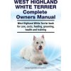 West Highland White Terrier Complete Owners Manual. West Highland White Terrier book for care, costs, feeding, grooming, health and training. (George Hoppendale)(Brožovaná)