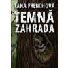Temná zahrada - Tana Frenchová